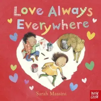 Love Always Everywhere, Board book/Nosy Crow Ltd