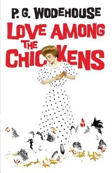 Love Among the Chickens, Paperback/P. G. Wodehouse
