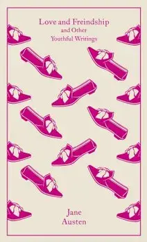 Love and Freindship: And Other Youthful Writings, Hardcover/Jane Austen