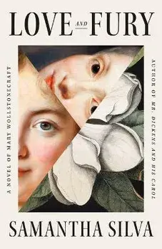Love and Fury: A Novel of Mary Wollstonecraft, Paperback/Samantha Silva