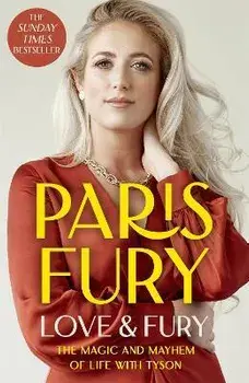 Love and Fury. The Magic and Mayhem of Life with Tyson, Paperback/Paris Fury