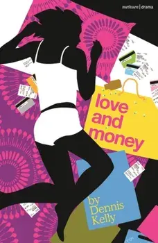 Love and Money, Paperback/Dennis Kelly