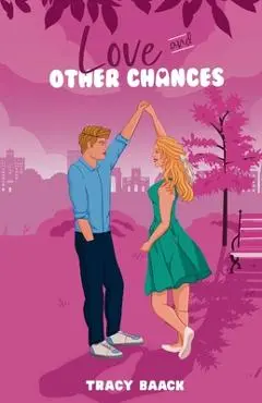 Love and Other Chances: A Sweet Second Chance Romance - Tracy Baack