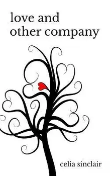 Love and Other Company: Poetry About Love Loss Healing, Paperback/Celia Sinclair