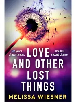 Love and Other Lost Things. A totally heartbreaking page-turner, Paperback/Melissa Wiesner