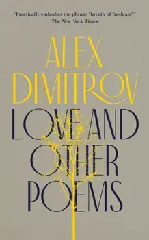 Love and Other Poems, Paperback/Alex Dimitrov