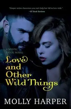 Love and Other Wild Things - Molly Harper