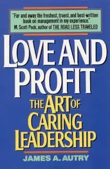 Love and Profit: The Art of Caring Leadership, Paperback/James A. Autry