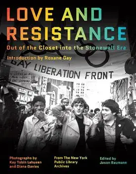Love and Resistance: Out of the Closet Into the Stonewall Era, Hardcover/Roxane Gay