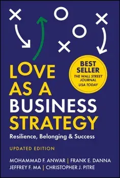 Love As a Business Strategy. Resilience, Belonging & Success, Updated Edition, 2 ed, Hardback/Christopher J. Pitre