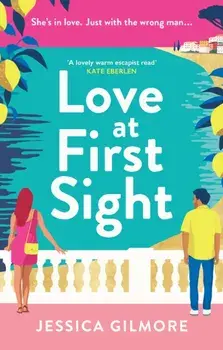 Love at First Sight. The gorgeously escapist and hilarious romcom set in Italy, Paperback/Jessica Gilmore