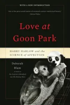 Love at Goon Park: Harry Harlow and the Science of Affection, Paperback/Deborah Blum