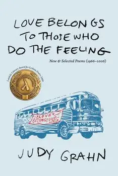 Love Belongs to Those Who Do the Feeling: New & Selected Poems (1966-2006), Paperback/Judy Grahn