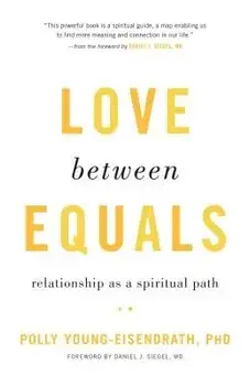 Love Between Equals: Relationship as a Spiritual Path, Paperback/Polly Young-Eisendrath