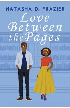 Love Between The Pages - Natasha D. Frazier