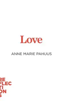 Love. Brief Books about Big Ideas, Paperback/Anne Marie Pahuus