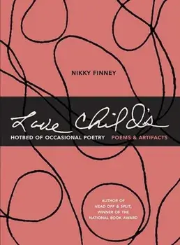 Love Child's Hotbed of Occasional Poetry: Poems & Artifacts, Hardcover/Nikky Finney