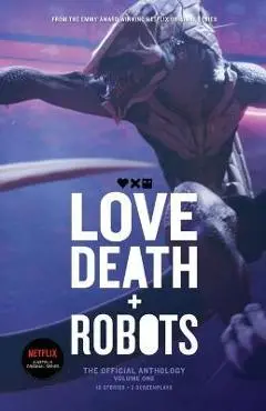 Love, Death and Robots: The Official Anthology (Vol 1) - Tim Miller
