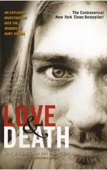 Love & Death: The Murder of Kurt Cobain, Paperback/Max Wallace