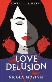 Love Delusion: a sharp, witty, thought-provoking fantasy for our time, Paperback/Nicola Mostyn