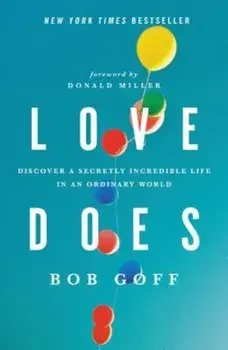 Love Does: Discover a Secretly Incredible Life in an Ordinary World, Paperback/Bob Goff
