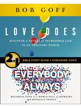 Love Does/Everybody Always 2-in-1 Bible Study Guide plus Streaming Video. Discover a Secretly Incredible Life and Become Love in a World Full of Difficult People, Paperback/Bob Goff