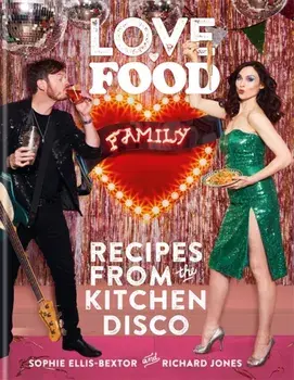 Love. Food. Family. Recipes from the Kitchen Disco, Hardback/Richard Jones