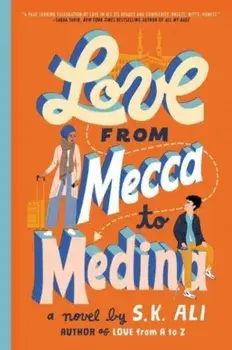 Love from Mecca to Medina. Reprint, Paperback/S. K. Ali