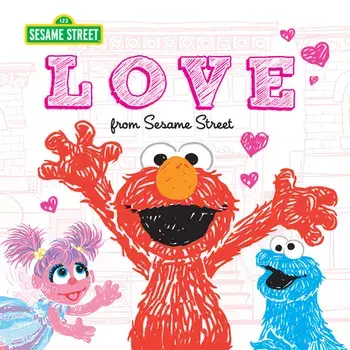 Love: From Sesame Street, Hardcover/Sesame Workshop