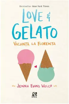 Love&Gelato. Vacanta la Florenta/Jenna Evans Welch
