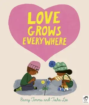 Love Grows Everywhere, Hardcover/Barry Timms
