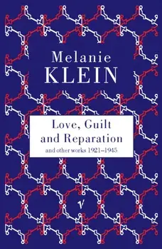 Love, Guilt and Reparation, Paperback/Melanie Klein
