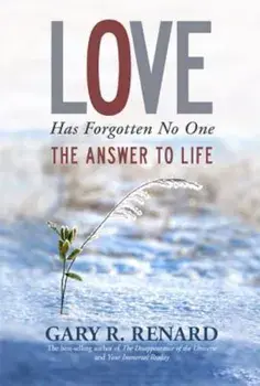 Love Has Forgotten No One: The Answer to Life, Paperback/Gary R. Renard
