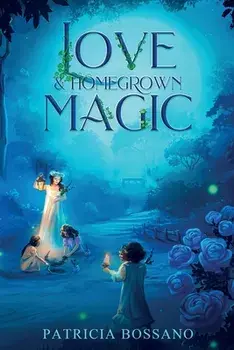 Love & Homegrown Magic, Paperback/Patricia Bossano
