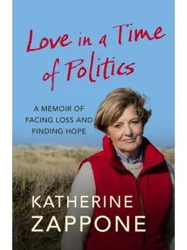 Love in a Time of Politics. A Memoir of Facing Loss and Finding Hope, Paperback/Katherine Zappone