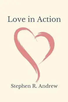 Love in Action, Paperback/Stephen R. Andrew
