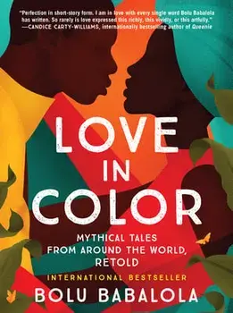 Love in Color. Mythical Tales from Around the World, Retold, Paperback/Bolu Babalola