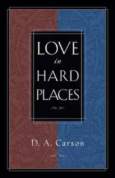 Love in Hard Places, Paperback/D. A. Carson