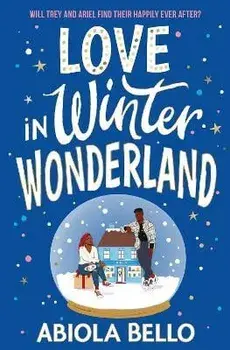 Love in Winter Wonderland. A feel-good romance guaranteed to warm hearts!, Paperback/Abiola Bello