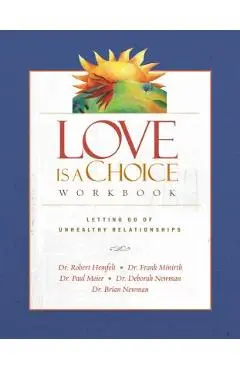 Love Is a Choice Workbook - Robert Hemfelt, Frank Minirth, Paul Meier, Brian Newman, Deborah Newman