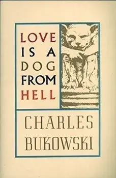 Love is a Dog From Hell, Paperback/Charles Bukowski