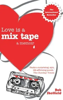 Love Is A Mix Tape. A Memoir, Paperback/Rob Sheffield