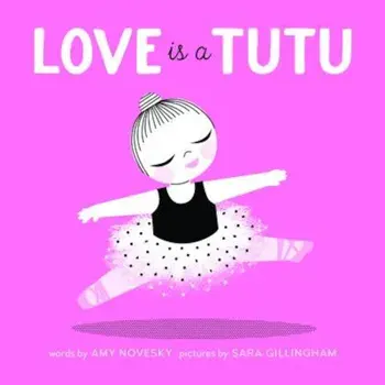 Love Is a Tutu, Hardcover/Amy Novesky