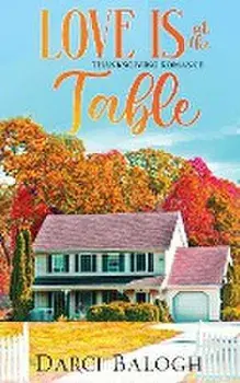Love is at the Table: Thanksgiving Romance, Paperback/Darci Balogh