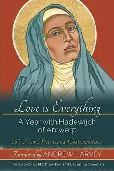 Love is Everything, Paperback/Andrew Harvey