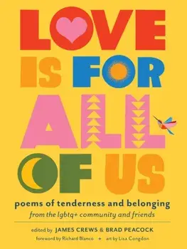 Love Is for All of Us. Poems of Tenderness and Belonging from the LGBTQ+ Community and Friends, Paperback/James Crews