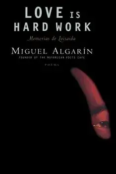 Love Is Hard Work: Memorias de Loisaida/Poems, Paperback/Miguel Algarin