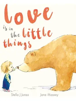 Love is in the Little Things, Board book/Stella J Jones