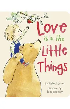 Love Is in the Little Things - Stella J. Jones