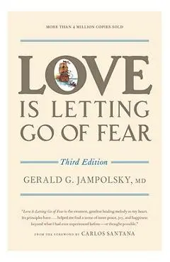 Love Is Letting Go of Fear - Gerald G. Jampolsky